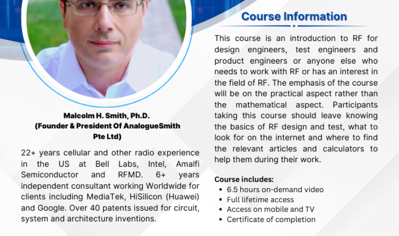 Introduction to Radio Frequency (RF) Fundamentals & Principles course, led by Malcolm H. Smith, Ph.D., Founder & President of AnalogueSmith Pte Ltd. With over 22 years of experience in cellular and radio technologies, Smith has worked with companies like Bell Labs, Intel, and MediaTek. The course is designed for design, test, and product engineers, focusing on the practical aspects of RF design and testing, with 6.5 hours of on-demand video and a certificate upon completion.